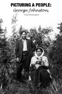 Picturing a People: George Johnston, Tlingit Photographer Trailer