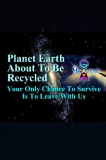 Planet Earth About to Be Recycled: Your Only Chance to Survive Is to Leave with Us Trailer