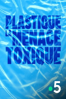 Plastique, la menace toxique Trailer