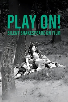 Play On!  Shakespeare in Silent Film Trailer