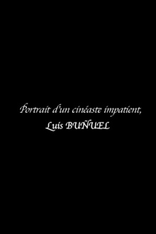 Portrait of an Impatient Filmmaker: Luis Buñuel Trailer
