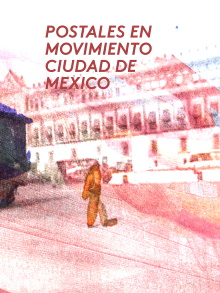 Postales en movimiento: Ciudad de mexico Trailer