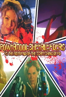 Powertool Cheerleaders vs the Boyband of the Screeching Dead Trailer