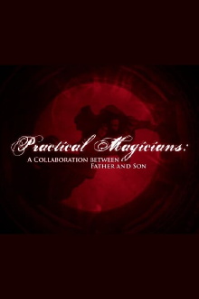Practical Magicians: A Collaboration Between Father and Son Trailer