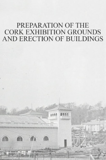 Preparation of the Cork Exhibition Grounds and Erection of Buildings Trailer