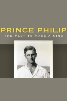 Prince Philip: The Plot to Make a King Trailer