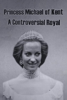Princess Michael of Kent: A Controversial Royal Trailer
