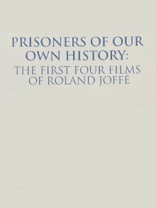Prisoners of Our Own History: The First Four Films of Roland Joffé Trailer
