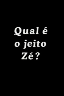 Qual é o Jeito Zé? Trailer
