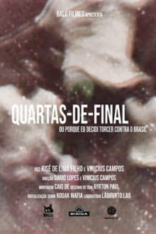 Quartas de Final ou Porque Eu Decidi Torcer Contra o Brasil Trailer
