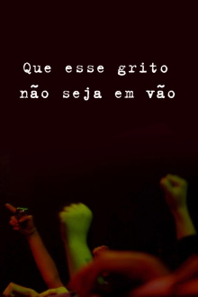 Que Esse Grito Não Seja em Vão! Trailer