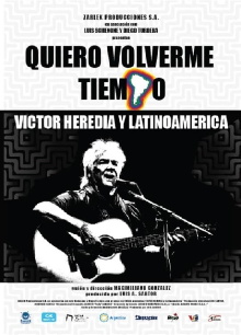 Quiero volverme tiempo: Victor Heredia y Latinoamérica Trailer