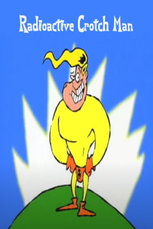 Radioactive Crotch Man Trailer