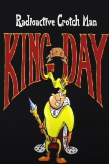 Radioactive Crotch Man in: King for a Day Trailer