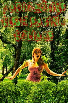 Radioactive Flesh Eating Foliage Trailer