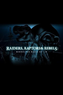 Raiders, Raptors and Rebels: Behind the Magic of ILM Trailer