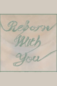 Reborn with You Trailer