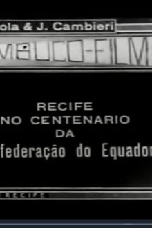 Recife no Centenário da Confederação do Equador Trailer