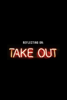 Reflecting on “Take Out” Trailer