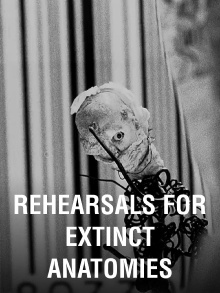 Rehearsals for Extinct Anatomies Trailer