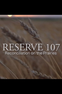 Reserve 107: Reconciliation on the Prairies Trailer