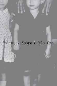 Retratos Sobre o Não Ver Trailer