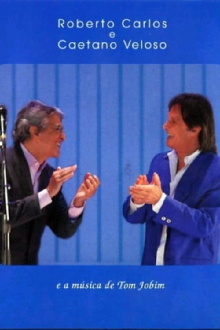 Roberto Carlos e Caetano Veloso - A Música de Tom Jobim Trailer