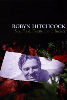 Robyn Hitchcock: Sex, Food, Death... and Insects Trailer