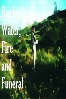 Rocks, Water, Fire and Funeral Trailer