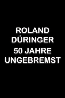 Roland Düringer - 50 Jahre ungebremst Trailer