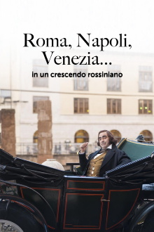 Roma, Napoli, Venezia... in un crescendo rossiniano Trailer