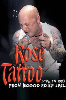 Rose Tattoo - Live In 1993 From Boggo Road Jail Trailer