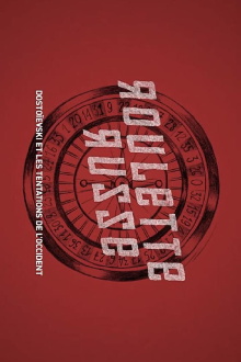 Russisch Roulette: Dostojewski und die Sehnsucht nach dem Westen Trailer