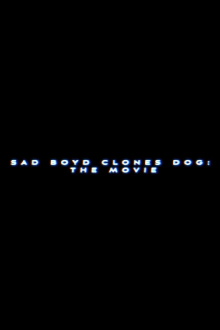 Sad Boyd Clones Dog: The Movie Trailer