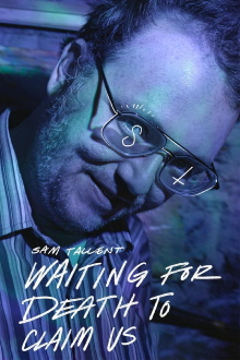 Sam Tallent: Waiting for Death to Claim Us Trailer