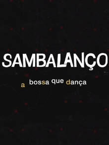Sambalanço - A Bossa Que Dança Trailer