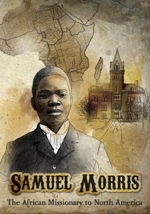 Samuel Morris: The African Missionary to North America Trailer
