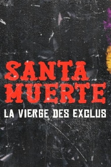 Santa Muerte, la Vierge des exclus Trailer