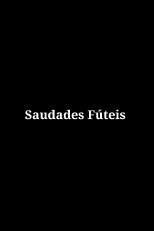 Saudades Fúteis Trailer