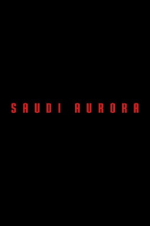 Saudi Aurora Trailer