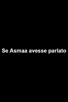 Se Asmaa avesse parlato Trailer