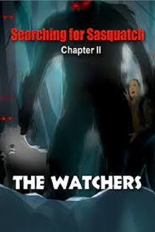 Searching for Sasquatch Chapter II  The Watchers Trailer