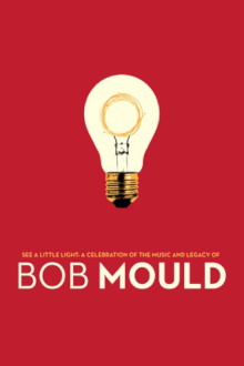 See a Little Light: A Celebration of the Music and Legacy of Bob Mould Trailer