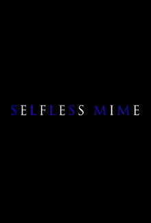 Selfless Mime Trailer