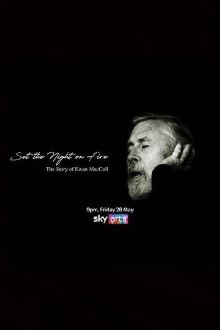 Set the Night on Fire: The Story of Ewan MacColl Trailer
