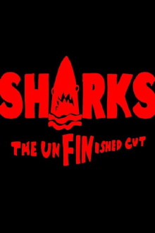 SHARKS: The UnFINished Cut Trailer