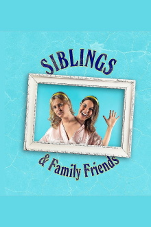 Siblings and Family Friends Trailer