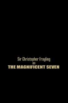 Sir Christopher Frayling On 'The Magnificent Seven' Trailer
