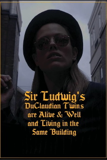 Sir Ludwig's DuClaudian Twins are Alive & Well and Living in the Same Building Trailer