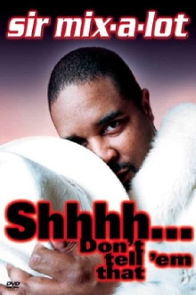 Sir Mix-A-Lot: Shhh...Don't Tell 'Em That Trailer